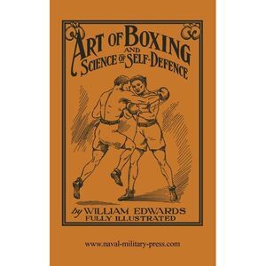 Art of Boxing and Science of Self Defence -- William Edwards
